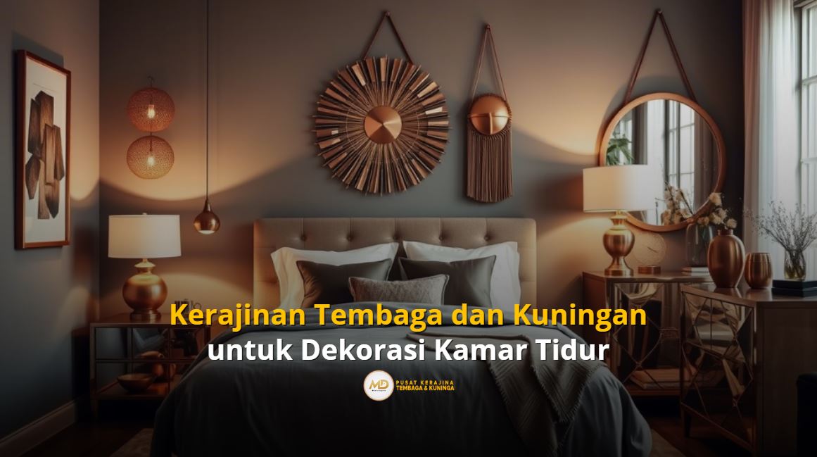 Kerajinan Tembaga dan Kuningan untuk Kamar Tidur