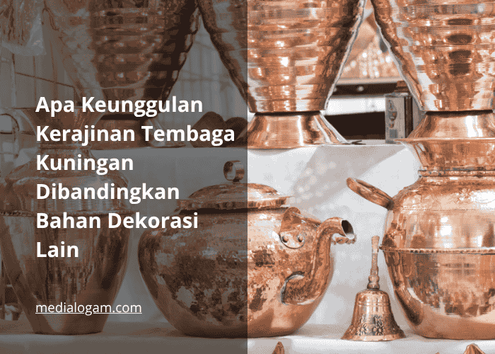 Apa Keunggulan Kerajinan Tembaga Kuningan
