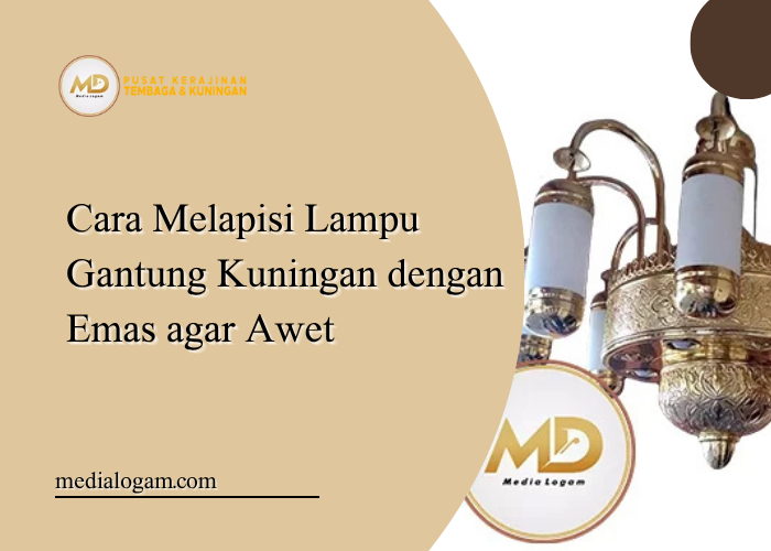Cara Melapisi Lampu Gantung Kuningan dengan Emas agar Awet 1 Cara Melapisi Lampu Gantung Kuningan dengan Emas agar Awet
