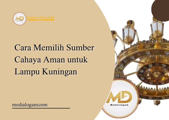 Cara Memilih Sumber Cahaya Aman untuk Lampu Kuningan