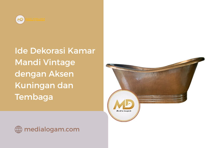 Ide Dekorasi Kamar Mandi Vintage dengan Aksen Kuningan dan Tembaga