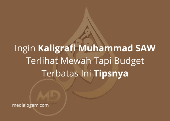 Ingin Kaligrafi Muhammad SAW Terlihat Mewah Tapi Budget Terbatas Ini Tipsnya