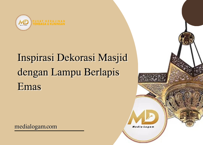 Inspirasi Dekorasi Masjid dengan Lampu Berlapis Emas