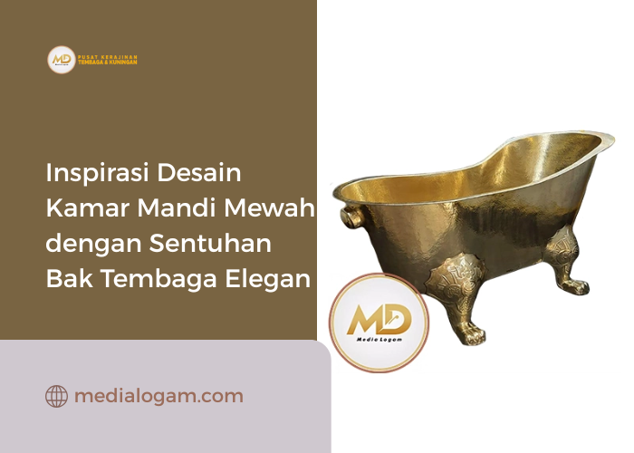 Inspirasi Desain Kamar Mandi Mewah dengan Sentuhan Bak Tembaga Elegan