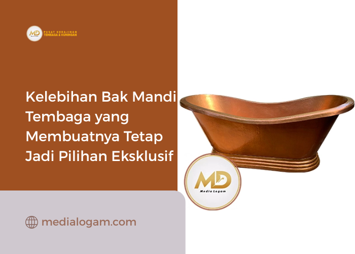 Kelebihan Bak Mandi Tembaga yang Membuatnya Tetap Jadi Pilihan Eksklusif