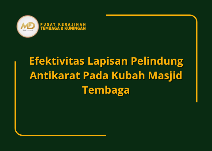 Lapisan Pelindung Antikarat Pada Kubah Masjid Tembaga