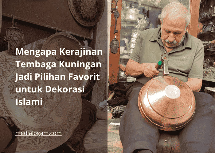 Mengapa Kerajinan Tembaga Kuningan Jadi Pilihan Favorit untuk Dekorasi Islami