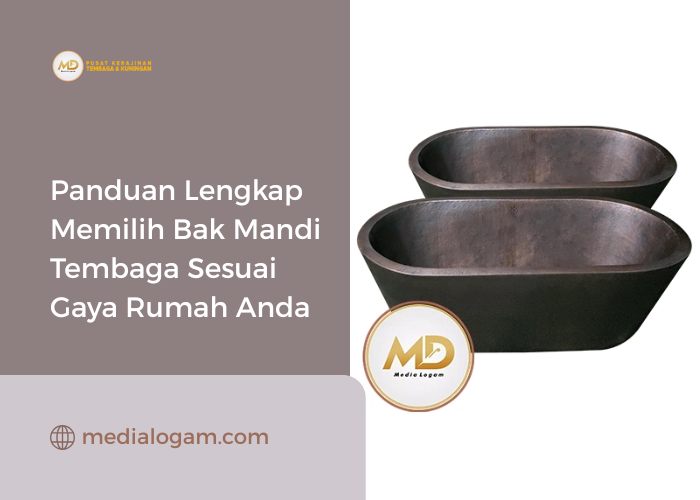 Panduan Lengkap Memilih Bak Mandi Tembaga Sesuai Gaya Rumah Anda