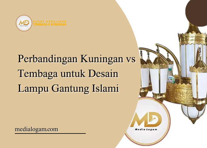 Perbandingan Kuningan vs Tembaga untuk Desain Lampu Gantung Islami