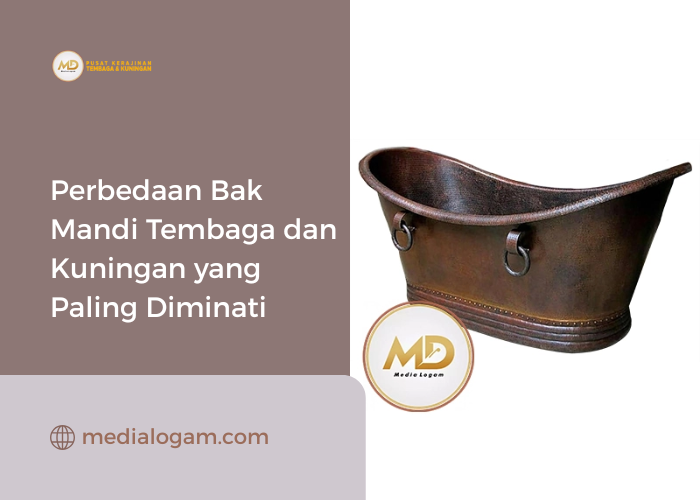 Perbedaan Bak Mandi Tembaga dan Bak Mandi Kuningan yang Paling Diminati