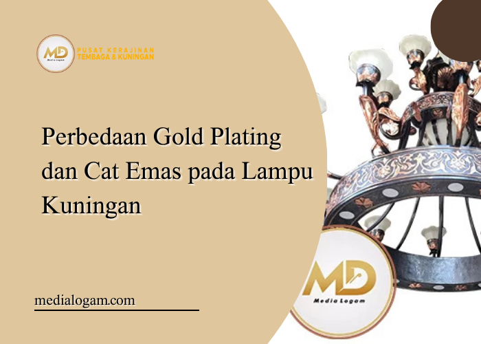 Perbedaan Gold Plating dan Cat Emas pada Lampu Kuningan 1 Perbedaan Gold Plating dan Cat Emas pada Lampu Kuningan
