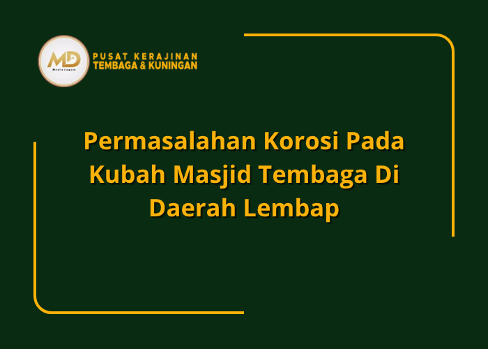 Permasalahan Korosi Pada Kubah Masjid Tembaga Di Daerah Lembap 1 Permasalahan korosi pada kubah masjid tembaga di daerah lembap