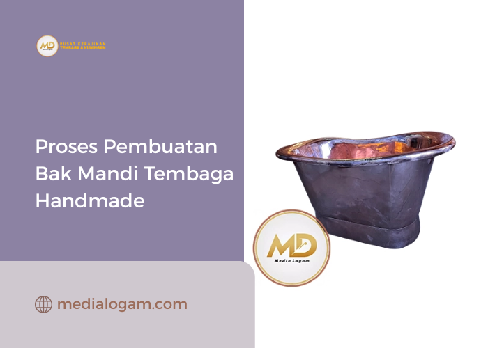 Proses Pembuatan Bak Mandi Tembaga Handmade Seni dan Kualitas dalam Setiap Detail