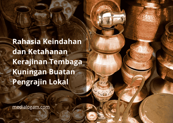 Rahasia Keindahan dan Ketahanan Kerajinan Tembaga Kuningan Buatan Pengrajin Lokal