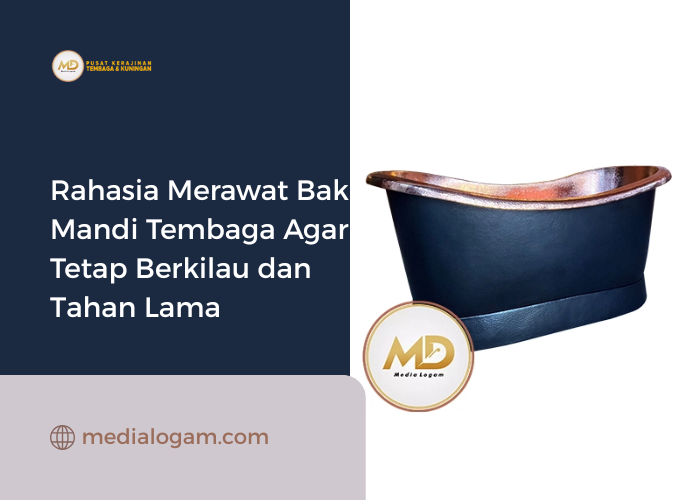 Rahasia Merawat Bak Mandi Tembaga Agar Tetap Berkilau dan Tahan Lama