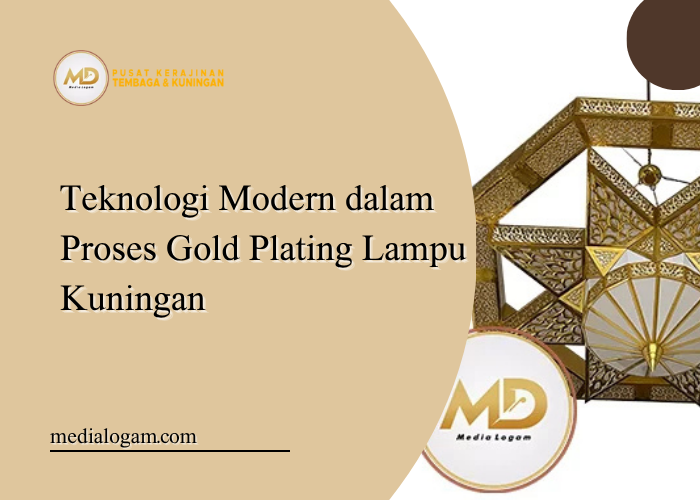 Teknologi Modern dalam Proses Gold Plating Lampu Kuningan 1 Teknologi Modern dalam Proses Gold Plating Lampu Kuningan