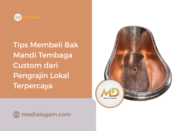 Tips Membeli Bak Mandi Tembaga Custom dari Pengrajin Lokal Terpercaya