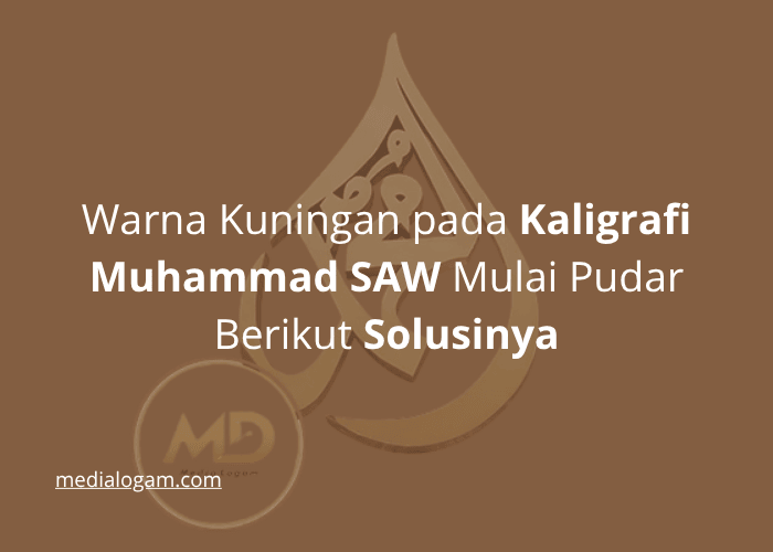 Warna Kuningan pada Kaligrafi Muhammad SAW Mulai Pudar Berikut Solusinya