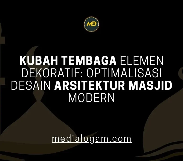 Kubah Tembaga Elemen Dekoratif: Optimalisasi Desain Arsitektur Masjid Modern